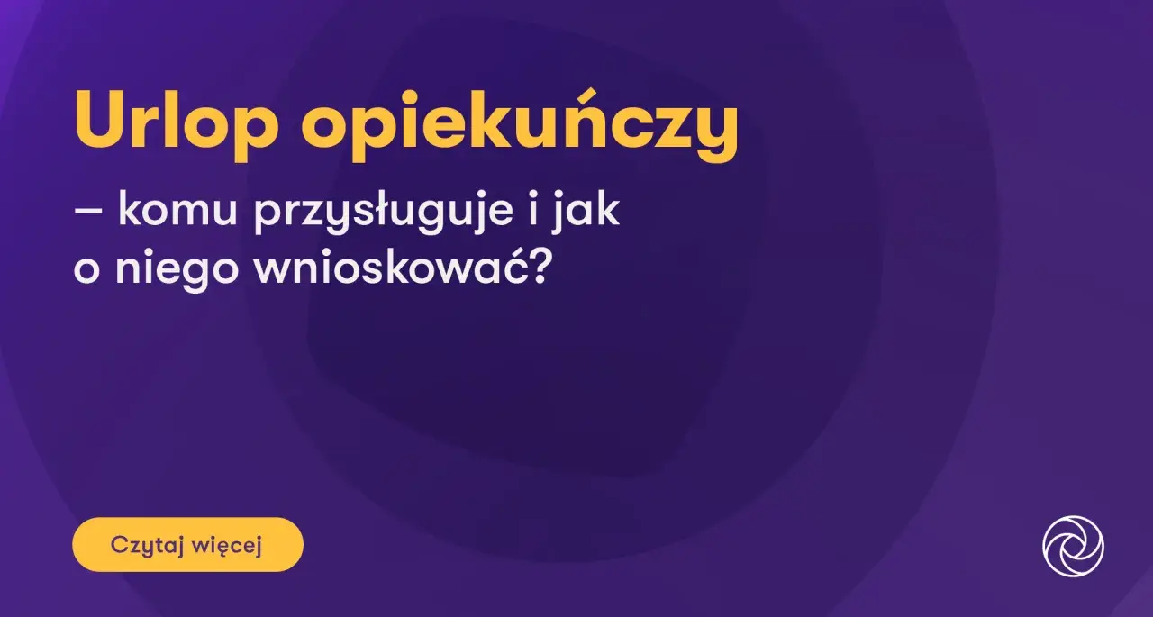 Urlop opiekuńczy: komu przysługuje i jak o niego wnioskować? Dowiedz się więcej o tym ważnym wsparciu.